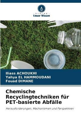 Chemische Recyclingtechniken für PET-basierte Abfälle - Iliass Achoukhi,Yahya El Hammoudani,Fouad Dimane - cover
