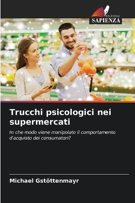 Trucchi psicologici nei supermercati - Michael Gstöttenmayr - cover