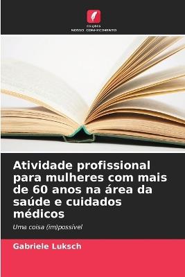 Atividade profissional para mulheres com mais de 60 anos na área da saúde e cuidados médicos - Gabriele Luksch - cover