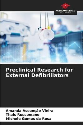 Preclinical Research for External Defibrillators - Amanda Assunção Vieira,Thais Russomano,Michele Gomes Da Rosa - cover