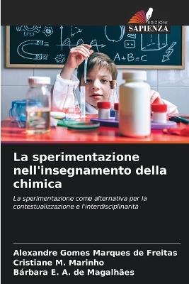 La sperimentazione nell'insegnamento della chimica - Alexandre Gomes Marques de Freitas,Cristiane M Marinho,Bárbara E a de Magalhães - cover