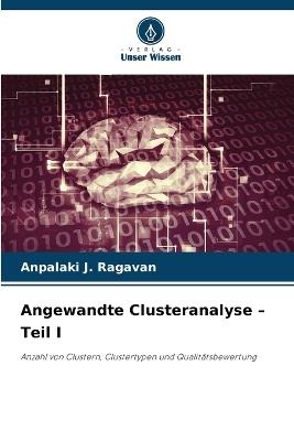 Angewandte Clusteranalyse - Teil I - Anpalaki J Ragavan - cover