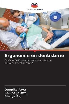 Ergonomie en dentisterie - Deepika Arya,Shikha Jaiswal,Shalya Raj - cover