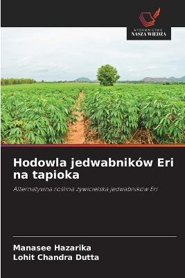 Hodowla jedwabników Eri na tapioka - Manasee Hazarika,Lohit Chandra Dutta - cover