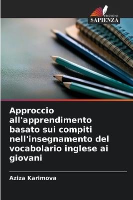Approccio all'apprendimento basato sui compiti nell'insegnamento del vocabolario inglese ai giovani - Aziza Karimova - cover
