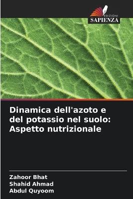 Dinamica dell'azoto e del potassio nel suolo: Aspetto nutrizionale - Zahoor Bhat,Shahid Ahmad,Abdul Quyoom - cover