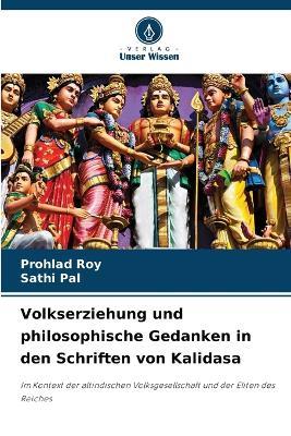 Volkserziehung und philosophische Gedanken in den Schriften von Kalidasa - Prohlad Roy,Sathi Pal - cover