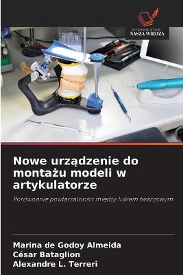 Nowe urządzenie do montażu modeli w artykulatorze - Marina de Godoy Almeida,César Bataglion,Alexandre L Terreri - cover