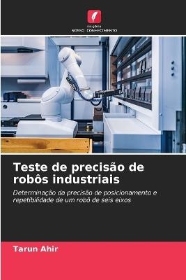 Teste de precisão de robôs industriais - Tarun Ahir - cover