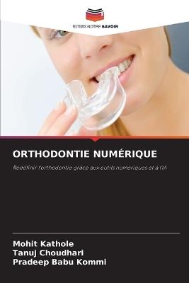 Orthodontie Numérique - Mohit Kathole,Tanuj Choudhari,Pradeep Babu Kommi - cover