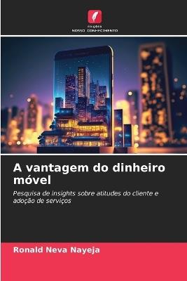 A vantagem do dinheiro móvel - Ronald Neva Nayeja - cover