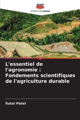 L'essentiel de l'agronomie: Fondements scientifiques de l'agriculture durable - Rutul Patel - cover