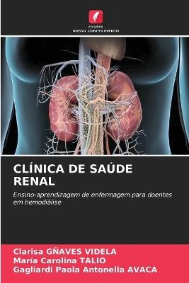 Clínica de Saúde Renal - Clarisa Gñaves Videla,Maria Carolina Talio,Gagliardi Paola Antonella Avaca - cover