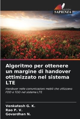 Algoritmo per ottenere un margine di handover ottimizzato nel sistema LTE - Venkatesh G K,Rao P V,Govardhan N - cover