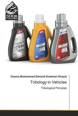 Tribology in Vehicles - Osama Mohammed Elmardi Suleiman Khayal - cover