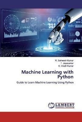 Machine Learning with Python - R Satheesh Kumar,T Jayasankar,K Vinoth Kumar - cover