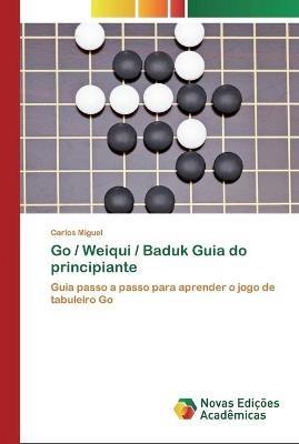 Go / Weiqui / Baduk Guia do principiante - Carlos Miguel - cover
