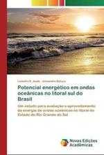 Potencial energetico em ondas oceanicas no litoral sul do Brasil