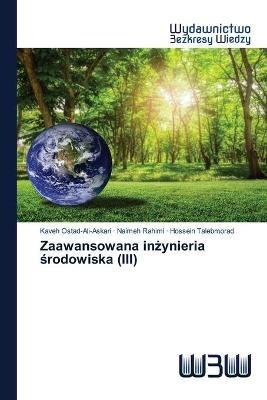 Zaawansowana inzynieria srodowiska (III) - Kaveh Ostad-Ali-Askari,Naimeh Rahimi,Hossein Talebmorad - cover