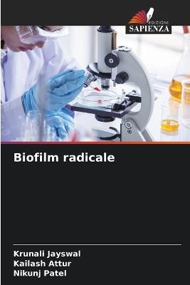 Biofilm radicale - Krunali Jayswal,Kailash Attur,Nikunj Patel - cover
