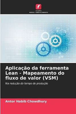 Aplicação da ferramenta Lean - Mapeamento do fluxo de valor (VSM) - Antor Habib Chowdhury - cover