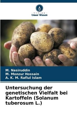Untersuchung der genetischen Vielfalt bei Kartoffeln (Solanum tuberosum L.) - M Nasiruddin,M Monzur Hossain,A K M Rafiul Islam - cover