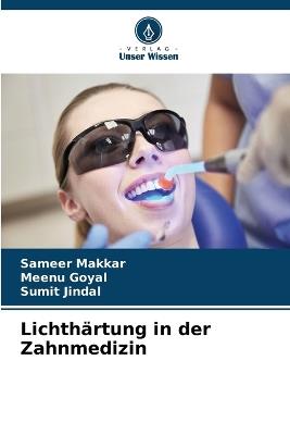 Lichthärtung in der Zahnmedizin - Sameer Makkar,Meenu Goyal,Sumit Jindal - cover