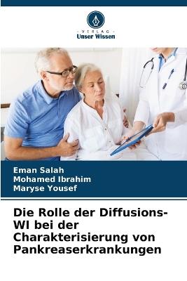 Die Rolle der Diffusions-WI bei der Charakterisierung von Pankreaserkrankungen - Eman Salah,Mohamed Ibrahim,Maryse Yousef - cover
