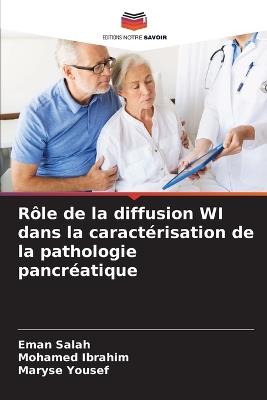 Rôle de la diffusion WI dans la caractérisation de la pathologie pancréatique - Eman Salah,Mohamed Ibrahim,Maryse Yousef - cover