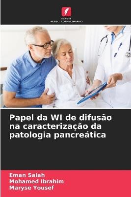 Papel da WI de difusão na caracterização da patologia pancreática - Eman Salah,Mohamed Ibrahim,Maryse Yousef - cover