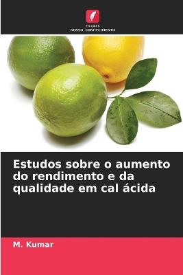 Estudos sobre o aumento do rendimento e da qualidade em cal ácida - M Kumar - cover