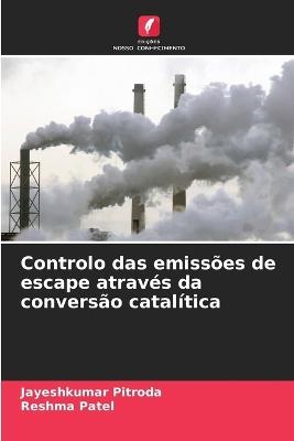 Controlo das emissões de escape através da conversão catalítica - Jayeshkumar Pitroda,Reshma Patel - cover