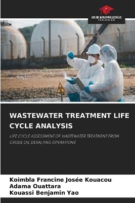 Wastewater Treatment Life Cycle Analysis - Koimbla Francine Josée Kouacou,Adama Ouattara,Kouassi Benjamin Yao - cover