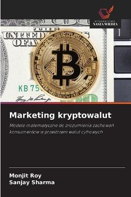 Marketing kryptowalut - Monjit Roy,Sanjay Sharma - cover