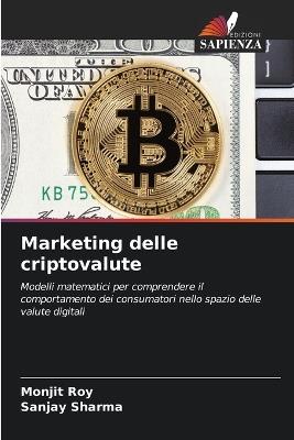 Marketing delle criptovalute - Monjit Roy,Sanjay Sharma - cover