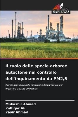 Il ruolo delle specie arboree autoctone nel controllo dell'inquinamento da PM2,5 - Mubashir Ahmad,Zulfiqar Ali,Yasir Ahmad - cover