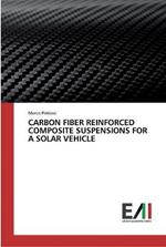 Carbon Fiber Reinforced Composite Suspensions for a Solar Vehicle