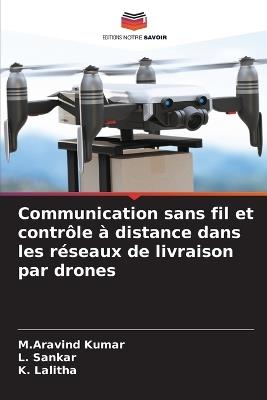 Communication sans fil et contrôle à distance dans les réseaux de livraison par drones - M Aravind Kumar,L Sankar,K Lalitha - cover