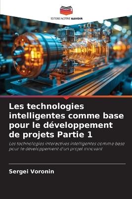 Les technologies intelligentes comme base pour le développement de projets Partie 1 - Sergei Voronin - cover