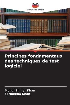 Principes fondamentaux des techniques de test logiciel - Mohd Ehmer Khan,Farmeena Khan - cover