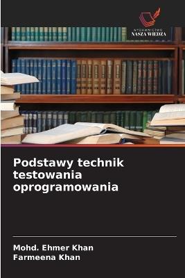 Podstawy technik testowania oprogramowania - Mohd Ehmer Khan,Farmeena Khan - cover