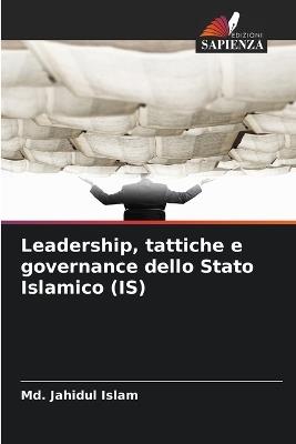 Leadership, tattiche e governance dello Stato Islamico (IS) - MD Jahidul Islam - cover