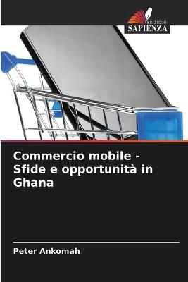 Commercio mobile - Sfide e opportunità in Ghana - Peter Ankomah - cover