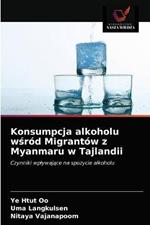 Konsumpcja alkoholu wsrod Migrantow z Myanmaru w Tajlandii