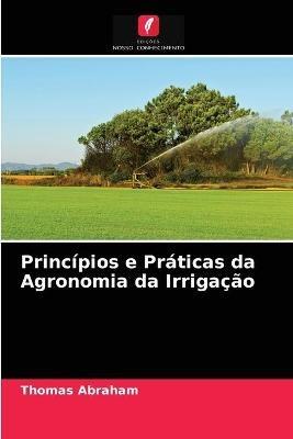Principios e Praticas da Agronomia da Irrigacao - Thomas Abraham - cover