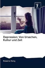 Depression: Von Ursachen, Kultur und Zeit