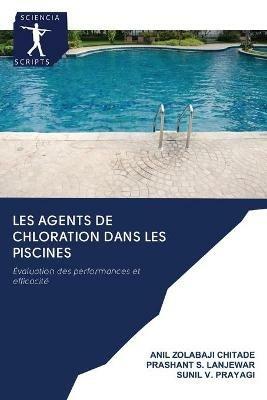 Les Agents de Chloration Dans Les Piscines - Anil Zolabaji Chitade,Prashant S Lanjewar,Sunil V Prayagi - cover