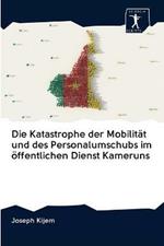 Die Katastrophe der Mobilitat und des Personalumschubs im oeffentlichen Dienst Kameruns