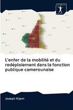 L'enfer de la mobilite et du redeploiement dans la fonction publique camerounaise