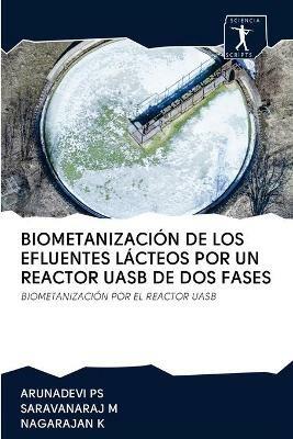 Biometanizacion de Los Efluentes Lacteos Por Un Reactor Uasb de DOS Fases - Arunadevi Ps,Saravanaraj M,Nagarajan K - cover